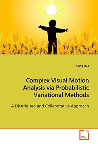 Complex Visual Motion Analysis via Probabilistic Variational Methods: A Distributed and Collaborative Approach