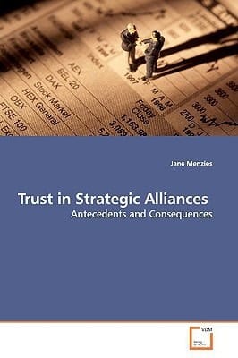 Trust in Strategic Alliances: Antecedents and Consequences