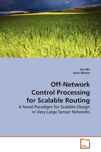 Off-Network Control Processing for Scalable Routing: A Novel Paradigm for Scalable Design in Very Large Sensor Networks