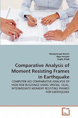 Comparative Analysis of Moment Resisting Frames in Earthquake: COMPUTER AID COMPARATIVE ANALYSIS OF HIGH RISE BUILDINGS USING SPECIAL, DUAL, INTERMEDIATE MOMENT RESISTING FRAMES FOR EARTHQUAKE