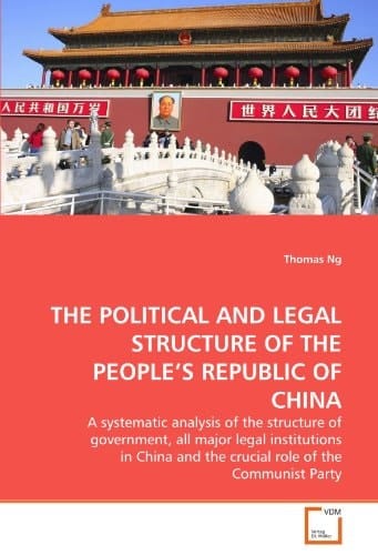 THE POLITICAL AND LEGAL STRUCTURE OF THE PEOPLE'S REPUBLIC OF CHINA