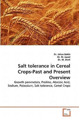 Salt tolerance in Cereal Crops-Past and Present Overview: Growth parameters, Proiline, Abscisic Acid, Sodium, Potassium, Salt tolerance, Cereal Crops