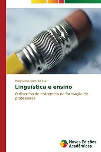 Linguística e ensino: O discurso de entremeio na formação de professores (Portuguese Edition)