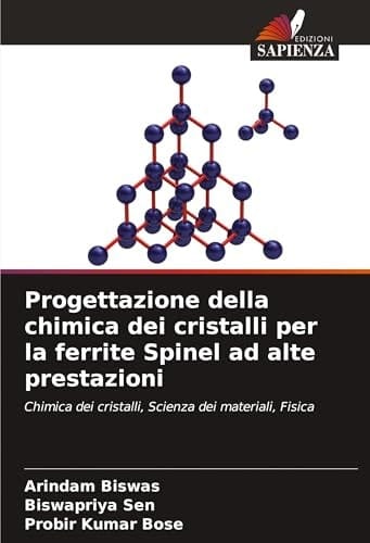 Progettazione della chimica dei cristalli per la ferrite Spinel ad alte prestazioni: Chimica dei cristalli, Scienza dei materiali, Fisica (Italian Edition)