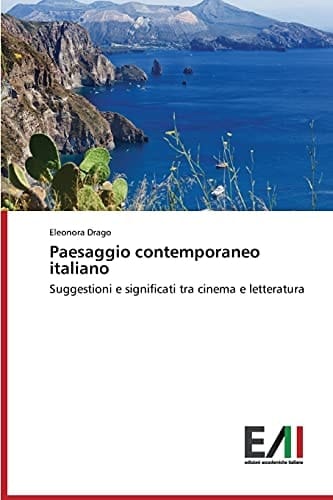 Paesaggio contemporaneo italiano: Suggestioni e significati tra cinema e letteratura (Italian Edition)