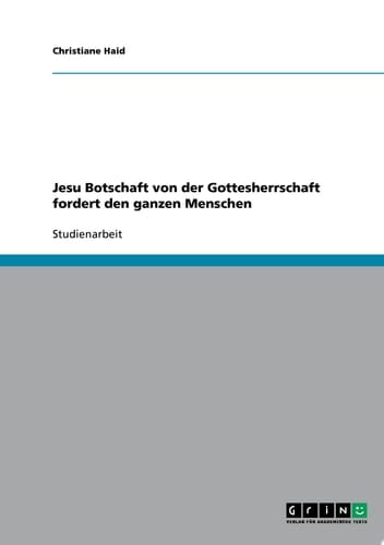 Jesu Botschaft von der Gottesherrschaft fordert den ganzen Menschen