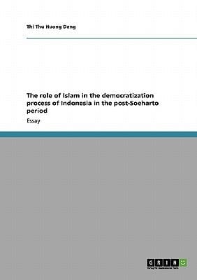 The role of Islam in the democratization process of Indonesia in the post-Soeharto period
