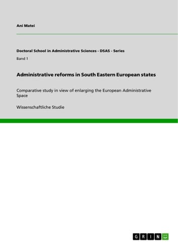 Administrative reforms in South Eastern European states Comparative study in view of enlarging the European Administrative Space
