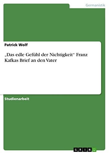 „Das edle Gefühl der Nichtigkeit“ Franz Kafkas Brief an den Vater
