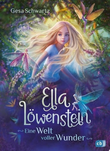 Ella Löwenstein - Eine Welt voller Wunder Eine magische Geschichte voller Spannung und Poesie