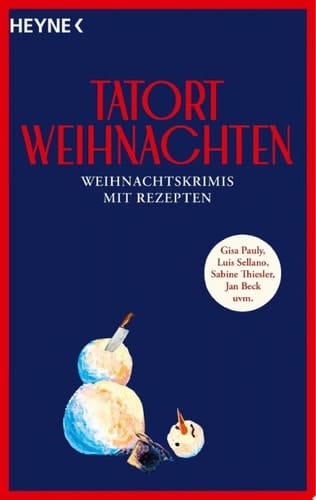 Tatort Weihnachten Weihnachtskrimis mit Rezepten - von Gisa Pauly, Luis Sellano, Sabine Thiesler, Jan Beck uvm.