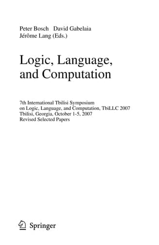 Logic, Language, and Computation 7th International Tbilisi Symposium on Logic, Language, and Computation, TbiLLC 2007, Tbilisi, Georgia, October 1-5, 2007. Revised Selected Papers
