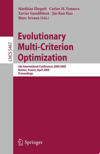 Evolutionary Multi-Criterion Optimization 5th International Conference, EMO 2009, Nantes, France, April 7-10, 2009, Proceedings