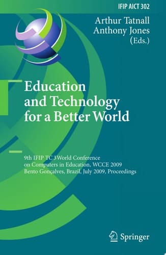 Education and Technology for a Better World 9th IFIP TC 3 World Conference on Computers in Education, WCCE 2009, Bento Gonçalves, Brazil, July 27-31, 2009, Proceedings