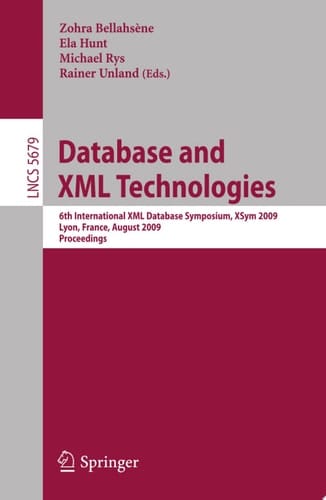 Database and XML Technologies 6th International XML Database Symposium, XSym 2009, Lyon, France, August 24, 2009. Proceedings