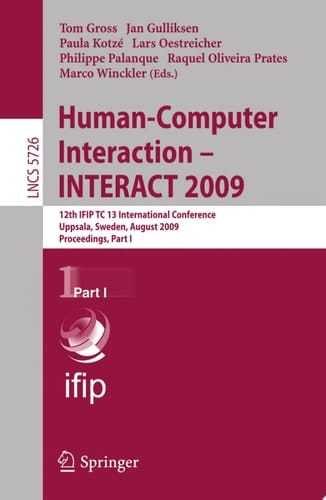 Human-Computer Interaction - INTERACT 2009 12th IFIP TC 13 International Conference, Uppsala, Sweden, August 24-28, 2009, Proceedigns Part I