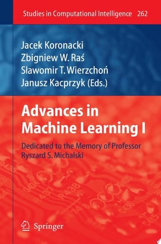 Advances in Machine Learning I Dedicated to the Memory of Professor Ryszard S. Michalski
