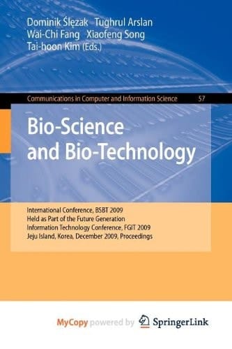 Bio-Science and Bio-Technology International Conference, BSBT 2009 Held as Part of the Future Generation Information Technology Conference, FGIT 2009 Jeju Island, Korea, December 10-12, 2009 Proceedings