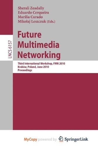 Future Multimedia Networking Third International Workshop, FMN 2010, Krakow, Poland, June 17-18, 2010. Proceedings