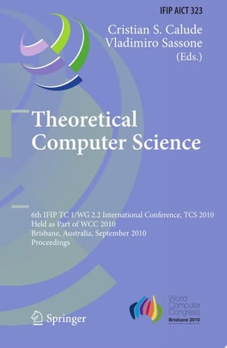 Theoretical Computer Science 6th IFIP WG 2.2 International Conference, TCS 2010, Held as a Part of WCC 2010, Brisbane, Australia, September 20-23, 2010, Proceedings