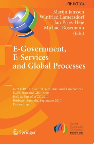 E-Government, E-Services and Global Processes Joint IFIP TC 8 and TC 6 International Conferences, EGES 2010 and GISP 2010, Held as Part of WCC 2010, Brisbane, Australia, September 20-23, 2010, Proceedings