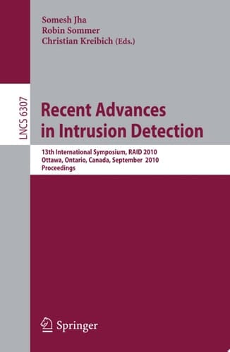 Recent Advances in Intrusion Detection 13th International Symposium, RAID 2010, Ottawa, Ontario, Canada, September 15-17, 2010, Proceedings