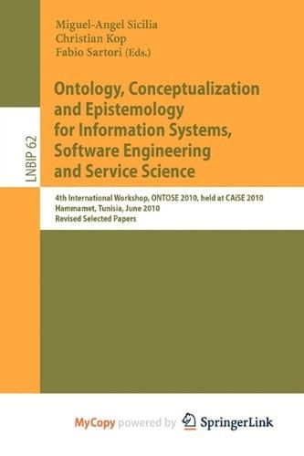 Ontology, Conceptualization and Epistemology for Information Systems, Software Engineering and Service Science 4th International Workshop, ONTOSE 2010, Held at CAiSE 2010, Hammamet, Tunisia, June 7-8, 2010, Revised Selected Papers