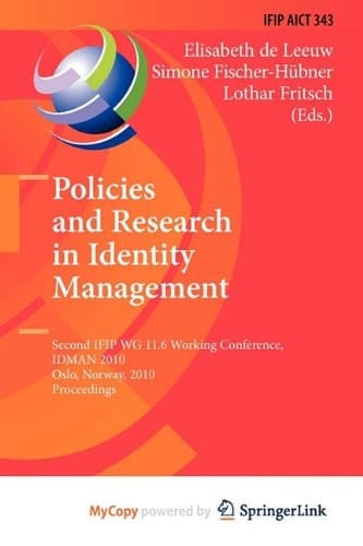 Policies and Research in Identity Management Second IFIP WG 11.6 Working Conference, IDMAN 2010, Oslo, Norway, November 18-19, 2010, Proceedings