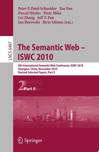 The Semantic Web - ISWC 2010 9th International Semantic Web Conference, ISWC 2010, Shanghai, China, November 7-11, 2010, Revised Selected Papers, Part II