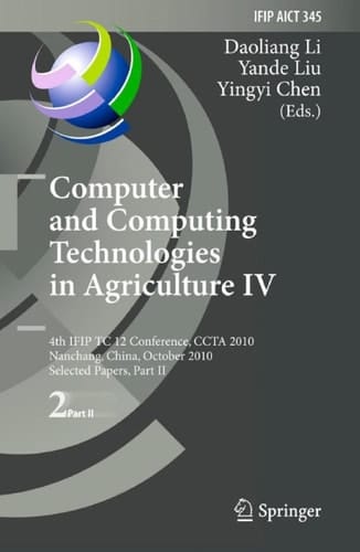 Computer and Computing Technologies in Agriculture IV 4th IFIP TC 12 Conference, CCTA 2010, Nanchang, China, October 22-25, 2010, Part II, Selected Papers