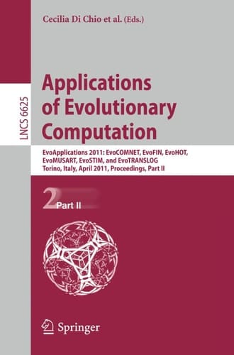 Applications of Evolutionary Computation EvoApplications 2011: EvoCOMNET, EvoFIN, EvoHOT, EvoMUSART, EvoSTIM, and EvoTRANSLOG, Torino, Italy, April 27-29, 2011, Proceedings