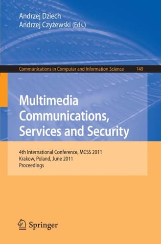 Multimedia Communications, Services and Security 4th International Conference, MCSS 2011, Krakow, Poland, June 2-3, 2011. Proceedings
