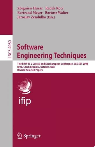Software Engineering Techniques Third IFIP TC 2 Central and East-European Conference, CEE-SET 2008, Brno, Czech Republic, October 13-15, 2008, Revised Selected Papers