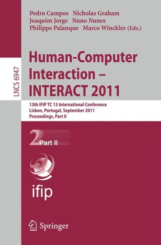 Human-Computer Interaction -- INTERACT 2011 13th IFIP TC 13 International Conference, Lisbon, Portugal, September 5-9, 2011, Proceedings, Part II