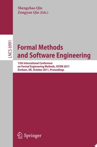 Formal Methods and Software Engineering 13th International Conference on Formal Engineering Methods, ICFEM 2011, Durham, UK, October 26-28, 2011. Proceedings