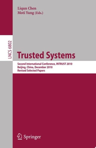 Trusted Systems Second International Conference, INTRUST 2010, Beijing, China, December 13-15, 2010, Revised Selected Papers