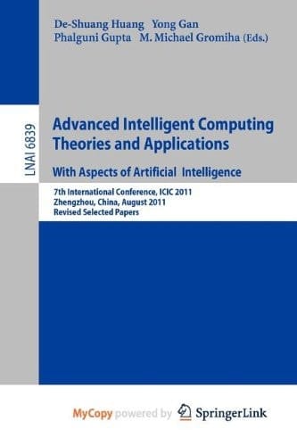 Advanced Intelligent Computing Theories and Applications 7th International Conference, ICIC 2011, Zhengzhou, China, August 11-14, 2011. Revised Selected Papers