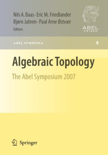 Algebraic Topology The Abel Symposium 2007