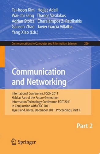 Communication and Networking International Conference, FGCN 2011, Held as Part of the Future Generation Information Technology Conference, FGIT 2011, Jeju Island, Korea, December 8-10, 2011. Proceedings, Part II