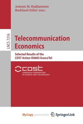 Telecommunication Economics Selected Results of the COST Action IS0605 Econ@Tel