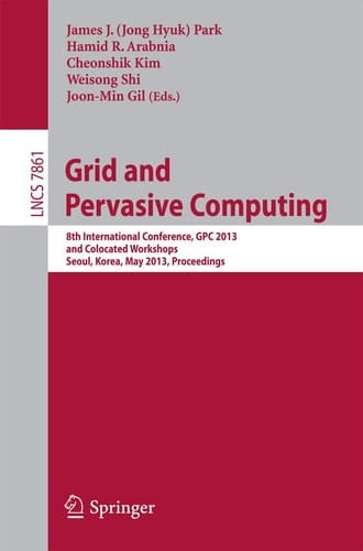 Grid and Pervasive Computing 8th International Conference, GPC 2013, and Colocated Workshops, Seoul, Korea, May 9-11, 2013, Proceedings