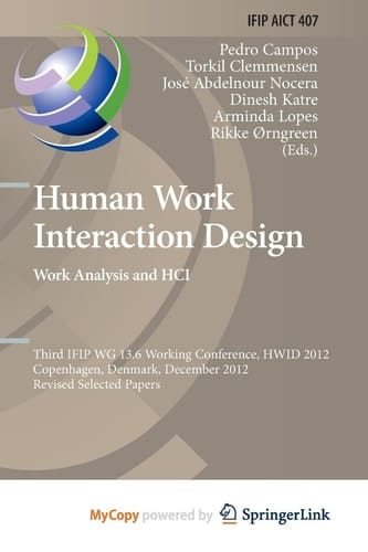 Human Work Interaction Design. Work Analysis and HCI Third IFIP 13.6 Working Conference, HWID 2012, Copenhagen, Denmark, December 5-6, 2012, Revised Selected Papers