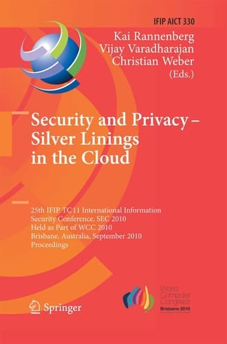 Security and Privacy - Silver Linings in the Cloud 25th IFIP TC 11 International Information Security Conference, SEC 2010, Held as Part of WCC 2010, Brisbane, Australia, September 20-23, 2010, Proceedings