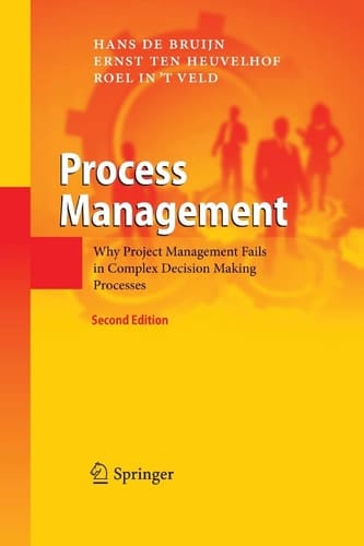 Process Management Why Project Management Fails in Complex Decision Making Processes