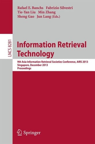 Information Retrieval Technology 9th Asia Information Retrieval Societies Conference, AIRS 2013, Singapore, December 9-11, 2013, Proceedings