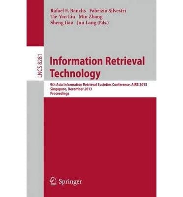Information Retrieval Technology 9th Asia Information Retrieval Societies Conference, AIRS 2013, Singapore, December 9-11, 2013, Proceedings