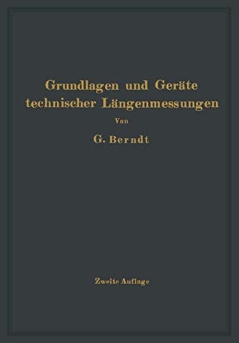 Grundlagen und Geräte technischer Längenmessungen (German Edition)
