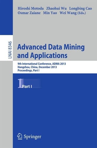 Advanced Data Mining and Applications 9th International Conference, ADMA 2013, Hangzhou, China, December 14-16, 2013, Proceedings, Part I