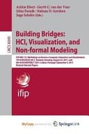 Building Bridges: HCI, Visualization, and Non-formal Modeling IFIP WG 13.7 Workshops on Human–Computer Interaction and Visualization: 7th HCIV@ECCE 2011, Rostock, Germany, August 23, 2011, and 8th HCIV@INTERACT 2011, Lisbon, Portugal, September 5, 2011, Revised Selected Papers