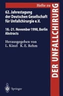 62. Jahrestagung der Deutschen Gesellschaft für Unfallchirurgie e.V. 18.–21. November 1998, Berlin, Abstracts